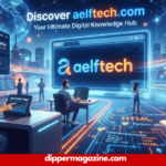Discover aelftech.com: Your Ultimate Digital Knowledge Hub